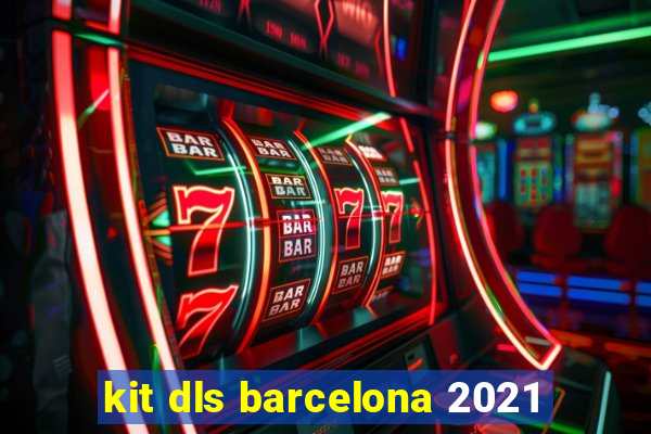 kit dls barcelona 2021